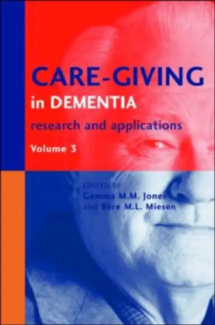 Care-Giving in Dementia V3: Research and Applications by Gemma M. M. Jones