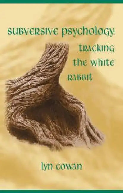 Tracking the White Rabbit: A Subversive View of Modern Culture by Cowan Lyn