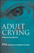 Adult Crying: A Biopsychosocial Approach by Ad J. J. M. Vingerhoets