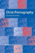 Child Pornography: An Internet Crime by Quayle Ethel