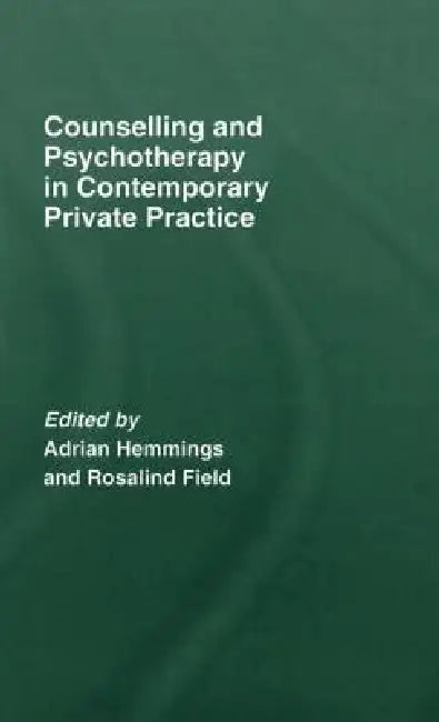 Counselling and Psychotherapy in Contemporary Private Practice by Adria Hemmings