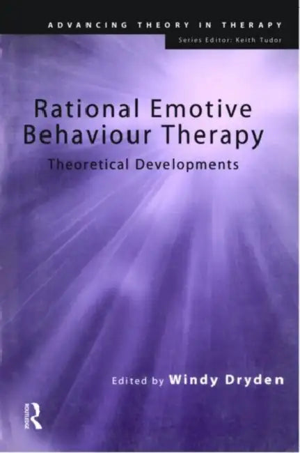 Rational Emotive Behaviour Therapy: Theoretical Developments by Windy Dryden