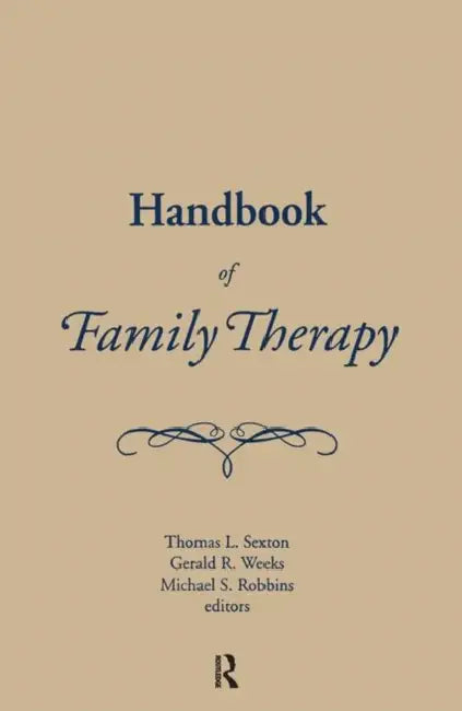 Handbook of Family Therapy: The Science and Practice of Working with Families and Couples by Mike Robbins, Thomas L. Sexton, Tom Sexton