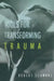 Tools for Transforming Trauma by Robert Schwarz