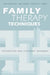 Family Therapy Techniques: Integrating and Tailoring Treatment by Jon Carlson, Len Sperry, Judith A. Lewis