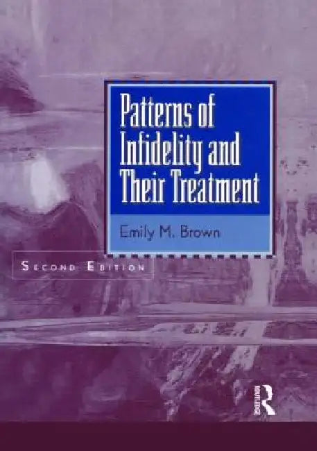 Patterns of Infidelity and Their Treatment by Emily M. Brown