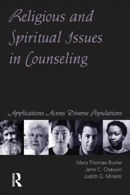 Religious and Spiritual Issues in Counseling: Applications Across Diverse Populations by Mary Thomas Burke, Jane Carvile Chauvin, Judith G. Miranti