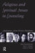 Religious and Spiritual Issues in Counseling: Applications Across Diverse Populations by Mary Thomas Burke, Jane Carvile Chauvin, Judith G. Miranti