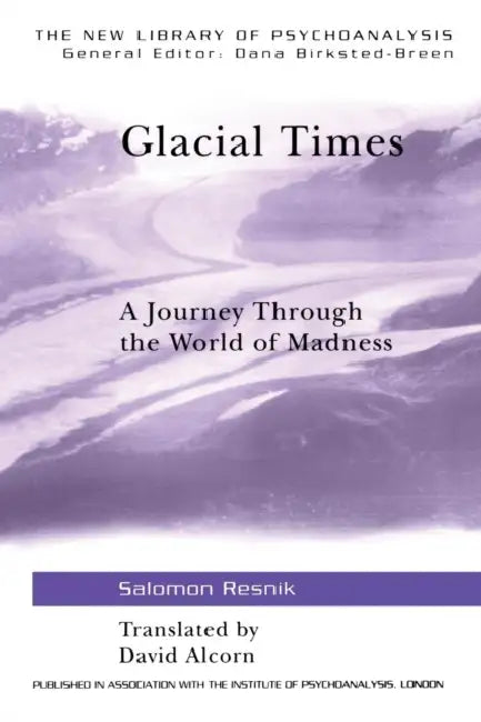 Glacial Times: A Journey through the World of Madness by Salomon Resnik