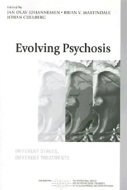 Evolving Psychosis: Different Stages, Different Treatments by Jan Olav Johannessen