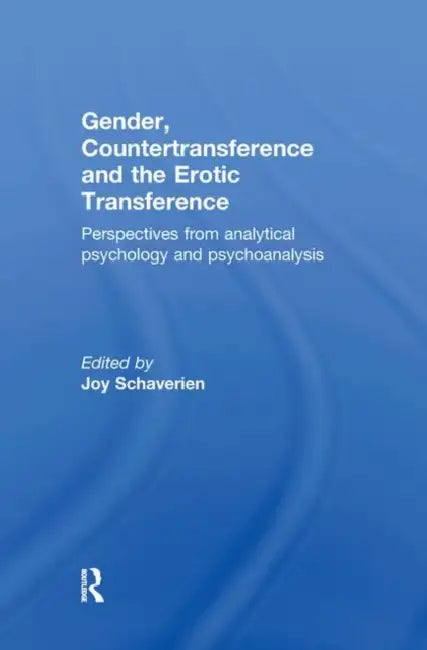 Gender, Countertransference and the Erotic Transference by Joy Schaverien