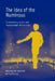 The Idea of the Numinous: Contemporary Jungian and Psychoanalytic Perspectives by Ann Casement