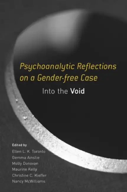 Psychoanalytic Reflections on a Gender-free Case: Into the Void by Ellen L. K. Toronto