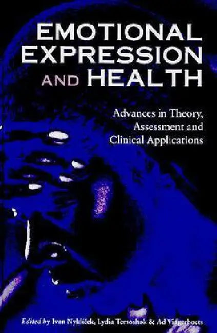 Emotional Expression and Health: Advances in Theory, Assessment and Clinical Applications by Ivan Nyklícek