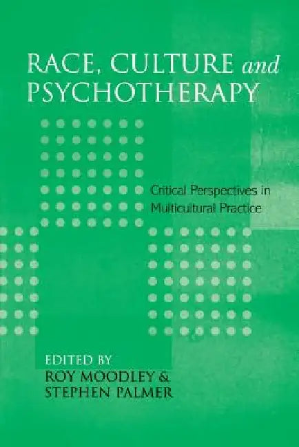 Race, Culture and Psychotherapy: Critical Perspectives in Multicultural Practice by Roy Moodley
