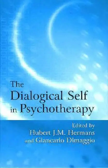 The Dialogical Self in Psychotherapy: An Introduction by Hubert J. M. Hermans