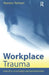 Workplace Trauma: Concepts, Assessment and Interventions by Noreen Tehrani