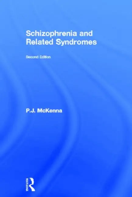 Schizophrenia and Related Syndromes by P. J. McKenna