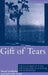 Gift of Tears: A Practical Approach to Loss and Bereavement in Counselling and Psychotherapy by Susan Lendrum