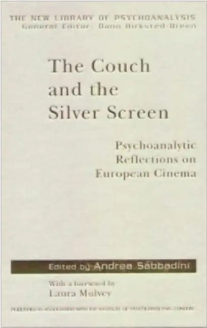 The Couch and the Silver Screen: Psychoanalytic Reflections on European Cinema by Andrea Sabbadini