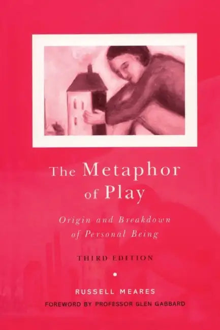 The Metaphor of Play: Origin and Breakdown of Personal Being by Russell Meares
