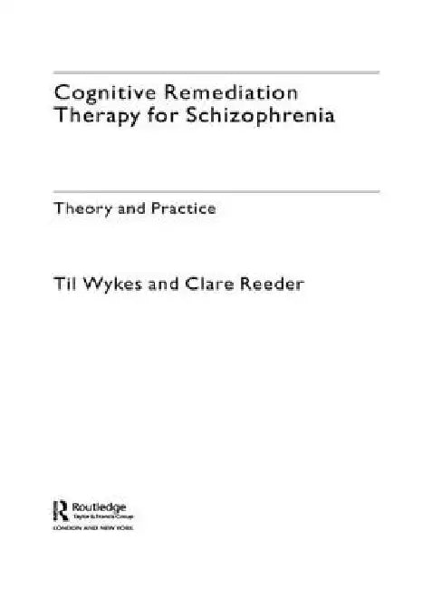 Cognitive Remediation Therapy for Schizophrenia: Theory and Practice by Professor Til Wykes, Clare Reeder