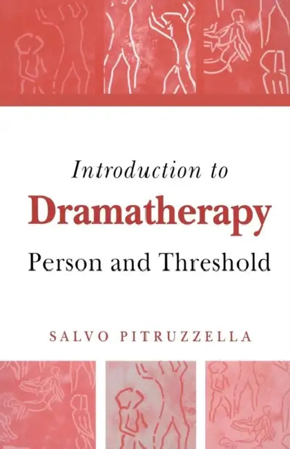 Introduction to Dramatherapy: Person and Threshold by Salvo Pitruzzella