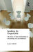 Speaking the Unspeakable: The Ethics of Dual Relationships in Counselling and Psychotherapy by Lynne Gabriel