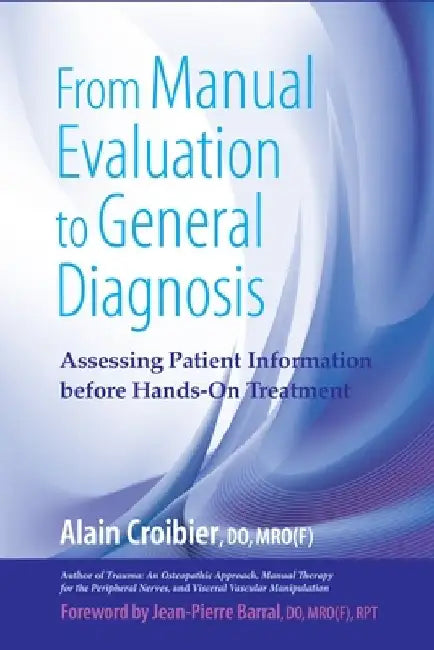 From Manual Evaluation to General Diagnosis: Assessing Patient Information Before Hands-On Treatment by Alain Croibier