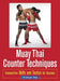 Muay Thai Counter Techniques: Competitive Skills and Tactics for Success by Christoph Delp