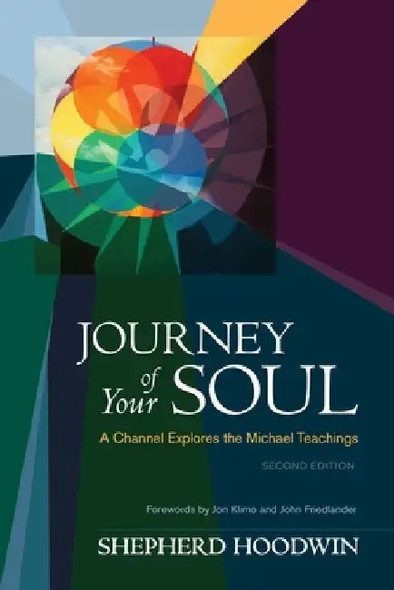 Journey of Your Soul: A Channel Explores the Michael Teachings by Shepherd Hoodwin