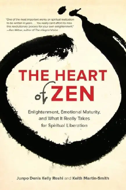 The Heart of Zen: Enlightenment, Emotional Maturity, and What It Really Takes for Spiritual Liberation by Jun Po Denis Kelly Roshi