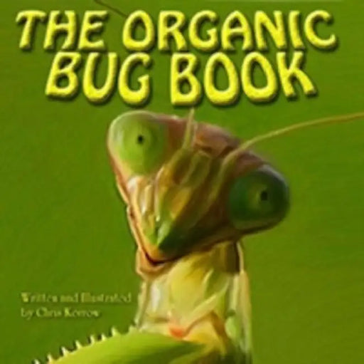 The Organic Bug Book by Chris Korrow