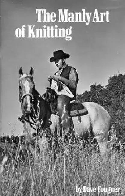 The Manly Art of Knitting by David Fougner