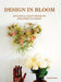 Design in Bloom: Botanical Craft Projects for Every Occasion by Sandu Cultural Media