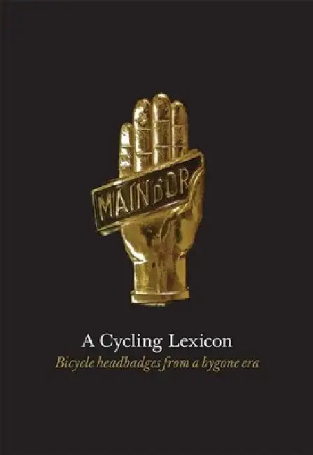 A Cycling Lexicon: Bicycle Headbadges from a Bygone Era by Phil Carter