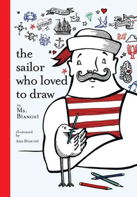 The Sailor Who Loved to Draw by MS Bianchi