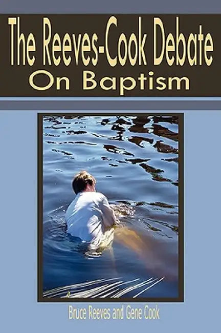 Reeves-Cook Debate on Baptism by Bruce Reeves