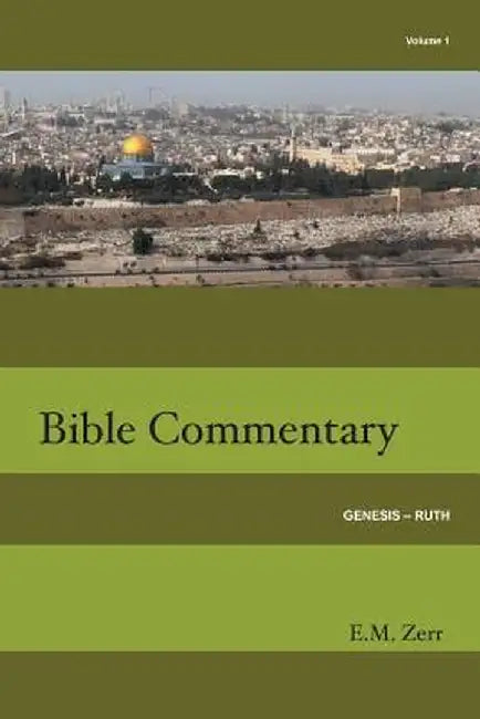 Zerr Bible Commentary Vol. 1 Genesis - Ruth by E. M. Zerr