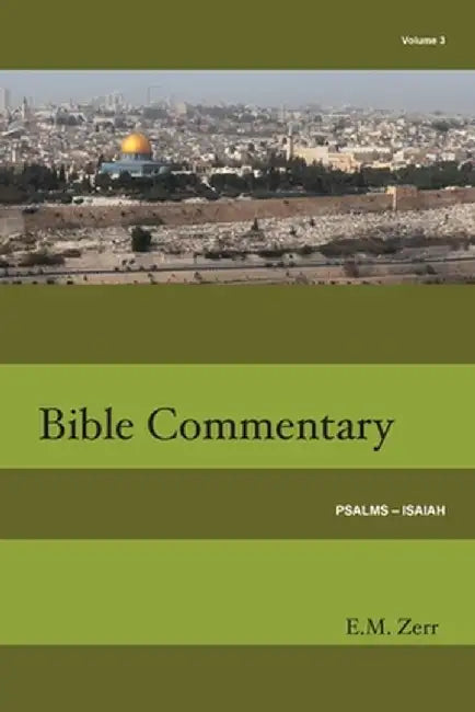 Zerr Bible Commentary Vol. 3 Psalms - Isaiah by E. M. Zerr
