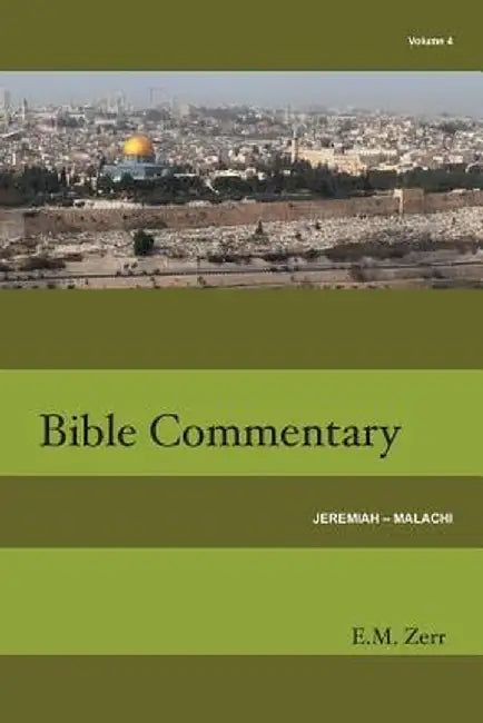 Zerr Bible Commentary Vol. 4 Jeremiah - Malachi by E. M. Zerr