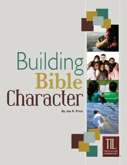 Building Bible Character: Helping Teens Rise Above the World by Joe Price