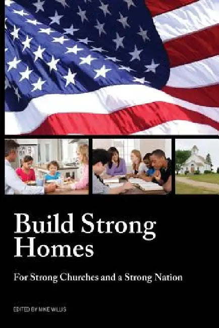 Build Strong Homes by Mike Willis