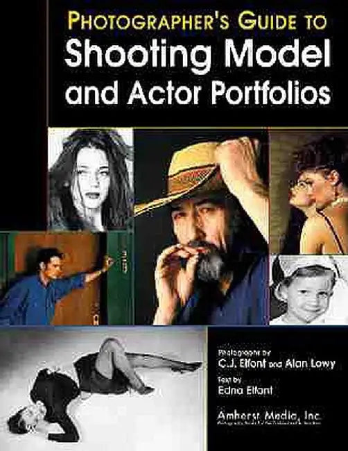 A Photographers Guide to Shooting Model & Actor Portfolios by C. J. Elfont