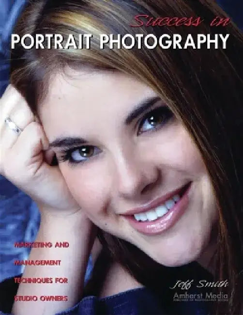 Success in Portrait Photography by Jeff Smith