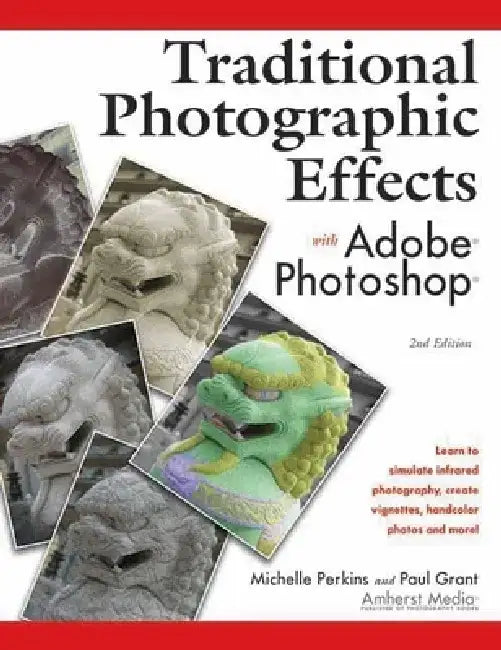 Traditional Photographic Effects with Adobe Photoshop by Michelle Perkins