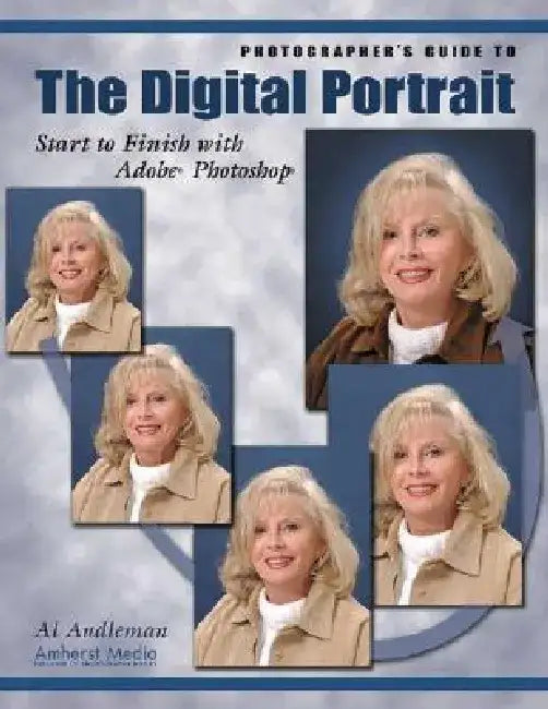 Photographer's Guide to the Digital Portrait: Start to Finish with Adobe Photoshop by Al Audleman