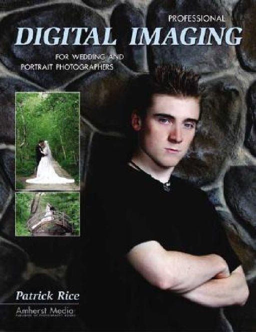 Professional Digital Imaging for Wedding and Portrait Photographers by Patrick Rice