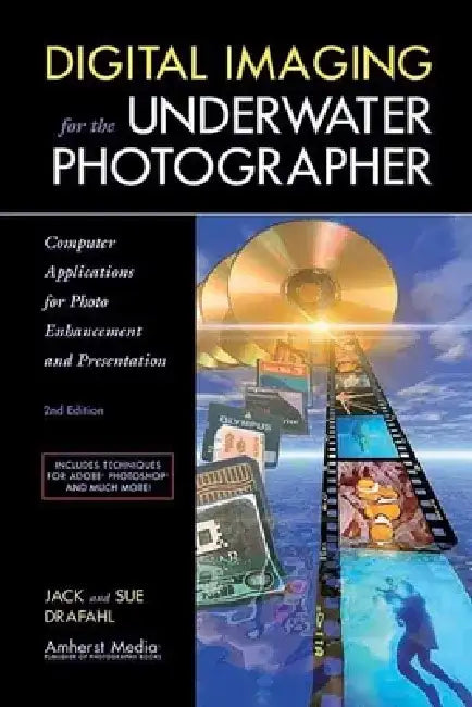 Digital Imaging for the Underwater Photographer: Computer Applications for Photo Enhancement and Presentation by Jack Drafahl