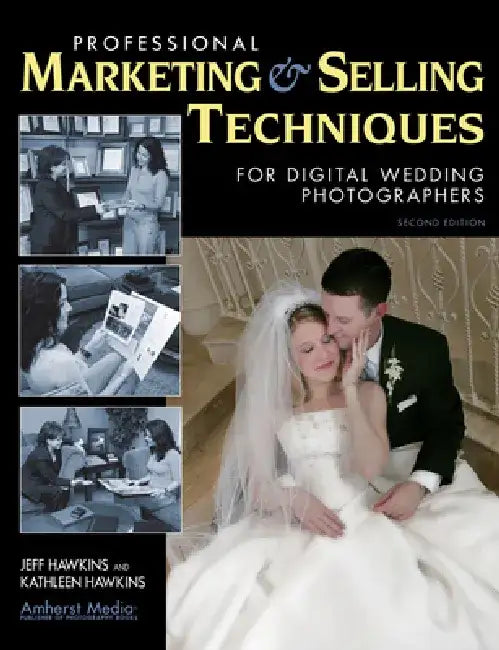 Professional Marketing & Selling Techniques for Digital Wedding Photographers by Jeff Hawkins